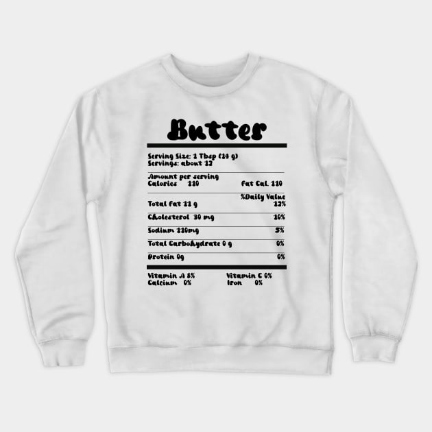 Butter Nutrition Facts Food Calories Holiday Thanksgiving Crewneck Sweatshirt by beautifulhandmadeart